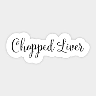 Chopped Liver Sticker